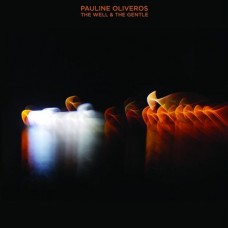 PAULINE OLIVEROS-WELL & THE GENTLE (LP)