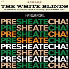 WHITE BLINDS-PRESHEATECHA! (LP)