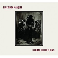 BLUE MOON MARQUEE-SCREAM, HOLLER & HOWL -COLOURED- (LP)