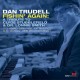 DAN TRUDELL-FISHIN' AGAIN: A TRIBUTE TO CLYDE STUBBLEFIELD & DR. LONNIE SMITH (CD)