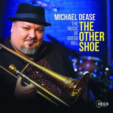 MICHAEL DEASE-OTHER SHOE: THE MUSIC OF GREGG HILL (CD)