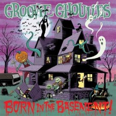 GROOVIE GHOULIES-BORN IN THE BASEMENT (LP)