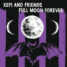 KEPI AND FRIENDS-FULL MOON FOREVER (CD)
