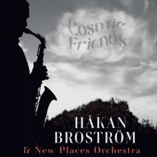 HAKAN BROSTROM & NEW PLACES ORCHESTRA-COSMIC FRIENDS (CD)