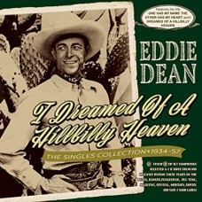 EDDIE DEAN-DREAMED OF A HILLBILLY HEAVEN - THE SINGLES COLLECTION 1934-57 (2CD)