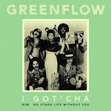 GREENFLOW-I GOT CHA (7")