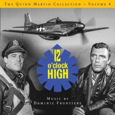 DOMINIC FRONTIERE-QUINN MARTIN COLLECTION VOLUME 4: 12 O'CLOCK HIGH (2CD)