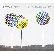 ROYAL TEETH-ACT NATURALLY (CD)