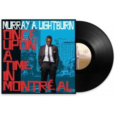 MURRAY A. LIGHTBURN-ONCE UPON A TIME IN MONTREAL (LP)