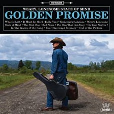 GOLDEN PROMISE-WEARY, LONESOME STATE OF MIND (CD)