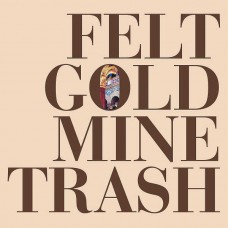 FELT-GOLD MINE TRASH (LP)