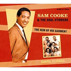 SAM COOKE & THE SOUL STIRRERS-HEM OF HIS GARMENT (CD)