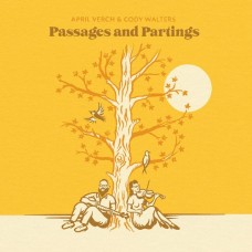 APRIL VERCH & CODY WALTERS-PASSAGES AND PARTINGS (CD)