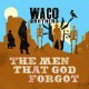 WACO BROTHERS-MEN THAT GOD FORGOT (LP)