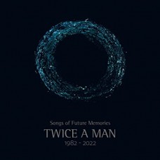 TWICE A MAN-SONGS OF FUTURE MEMORIES (1982-2022) (3CD)