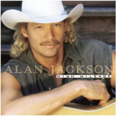 ALAN JACKSON-HIGH MILEAGE (CD)