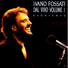 IVANO FOSSATI-DAL VIVO VOLUME 1 - BUONTEMPO (CD)