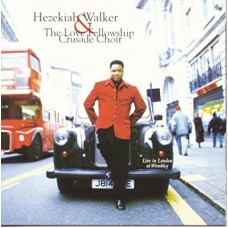 HEZEKIAH WALKER & THE LOVE FELLOWSHIP CHOIR-LIVE IN LONDON AT WEMBLEY (CD)