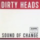 DIRTY HEADS-SOUND OF CHANGE (CD)