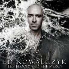 ED KOWALCZYK-FLOOD AND THE MERCY (CD)