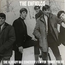 ENFIELDS-SHE ALREADY HAS SOMEBODY/I'M FOR THINGS YOU D (7")