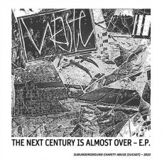 WASTE-NEXT CENTURY IS ALMOST OVER -EP- (7")