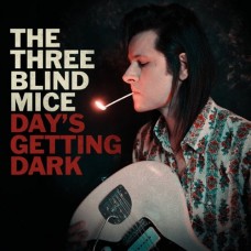 THREE BLIND MICE-DAY'S GETTING DARK (LP)