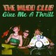 MUDD CLUB-GIVE ME A THRILL (LP)