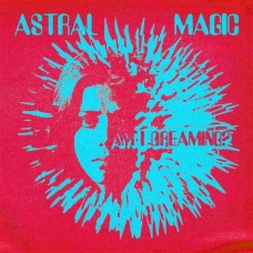 ASTRAL MAGIC-AM I DREAMING? (LP)