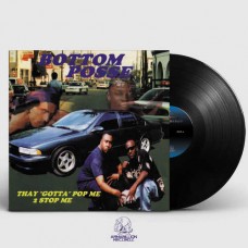 BOTTOM POSSE-THAY GOTTA POP ME 2 STOP ME (LP)