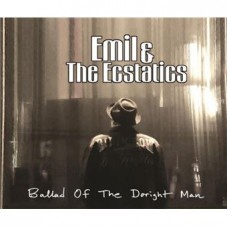 EMIL & THE ECSTATICS-BALLAD OF THE DORIGHT MAN (CD)