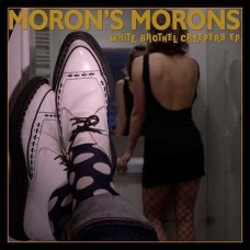 MORON'S MORONS-WHITE BROTHEL CREEPERS (7")