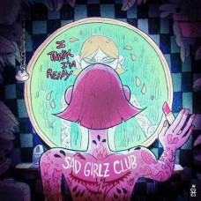 SAD GIRLZ CLUB-I THINK I'M READY (7")