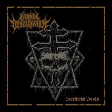 CARNAL DESECRATION-SACRIFICIAL DEATH (CD)
