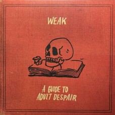 WEAK-A GUIDE TO ADULT DESPAIR (LP)