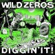 WILD ZEROS-DIGGIN' IT! (7")