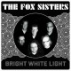 FOX SISTERS-BRIGHT WHITE LIGHT (LP)