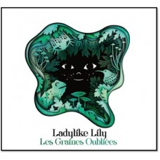LADYLIKE LILY-LES GRAINES OUBLIEES (CD)