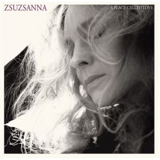 ZSUZSANNA-A PLACE CALLED LOVE (CD)