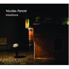 NICOLAS PARENT-INTUITIONS (CD)