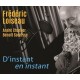 FREDERIC LOISEAU TRIO-D'INSTANT EN INSTANT (CD)