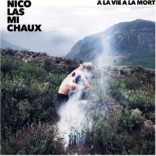 NICOLAS MICHAUX-A LA VIE A LA MORT (CD)