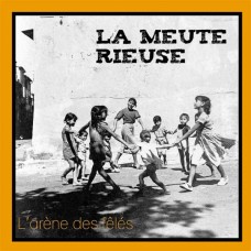 LA MEUTE RIEUSE-L'ARENE DES FELES (CD)