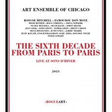 ART ENSEMBLE OF CHICAGO-SIXTH DECADE: FROM PARIS TO PARIS (2CD)