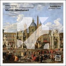 GABRIELE PRO/ANIMA & CORPO-GOLDEN STRINGS - MOSSI & MONTANARI: SONATAS FOR VIOLIN & BASSO CONTINUO (CD)