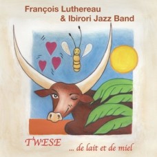 FRANCOIS LUTHEREAU & IBIRORI JAZZ BANS-TWESE (... DE LAIT ET DE MIEL) (CD)