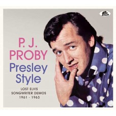P.J. PROBY-PRESLEY STYLE:LOST ELVIS SONGWRITER DEMOS 1961-1963 (CD)