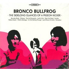 BRONCO BULLFROG-THE SIDELONG GLANCES OF A PIGEON KICKER (LP)