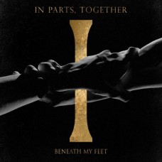 BENEATH MY FEET-IN PARTS, TOGETHER (CD)