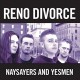 RENO DIVORCE-NAYSAYERS AND YESMEN (LP)